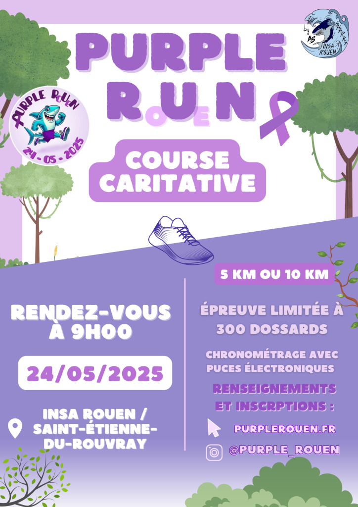 Purple Rouen
Course caritative
Rendez-vous à 9h le 24/05/2025
Lieu : INSA Rouen / St-Etienne-du-Rouvray
5 ou 10 km
Epreuve limitée à 300 dossards
Chronométrage avec puces électroniques
Renseignements et inscriptions sur purplerouen.fr
Instagram : @purple_rouen